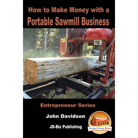 How to Make Money with a Portable Sawmill Business - (Best Portable Sawmill For The Money)