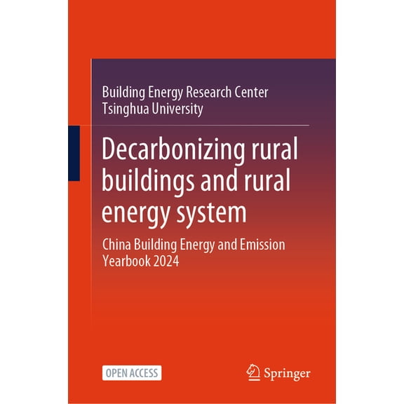 Decarbonizing Rural Buildings and Rural Energy System: China Building Energy and Emission Yearbook 2024, (Hardcover)