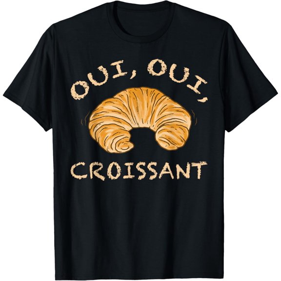 Oui Oui Croissant French Paris Holiday Vacation Bakery Fun T-Shirt men and women can wear, black, white, gifts