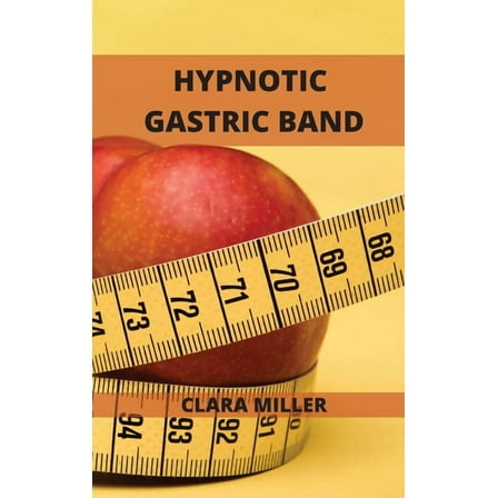 Hypnotic Gastric Band : Long Term Extreme Rapid weight loss Hypnosis. (Hardcover)