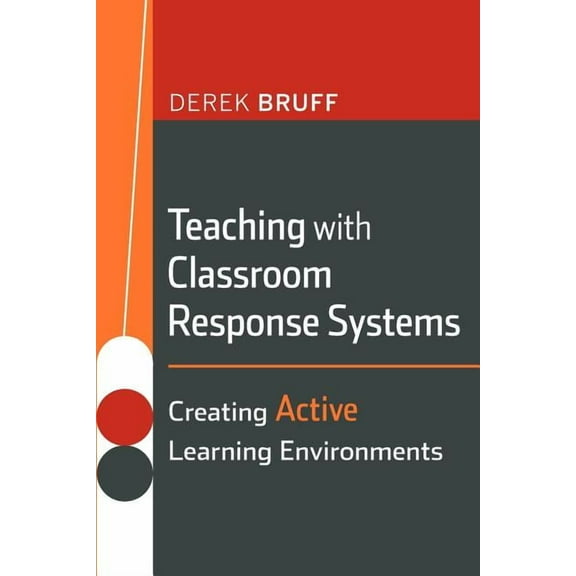 Jossey-Bass Higher and Adult Education ( Teaching with Classroom Response Systems: Creating Active Learning Environments, (Paperback)