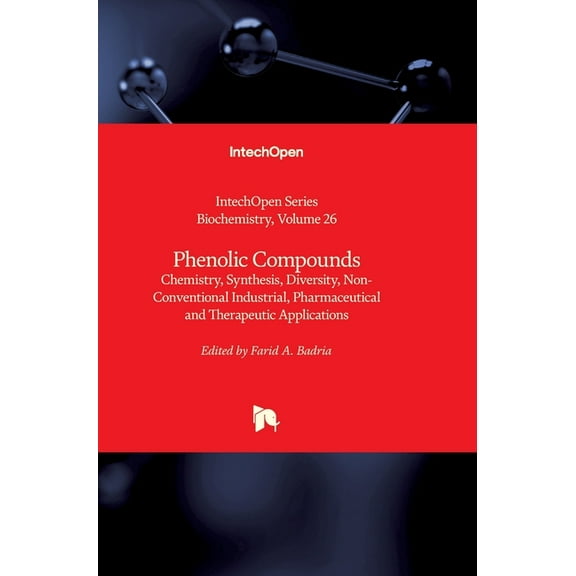 Phenolic Compounds: Chemistry, Synthesis, Diversity, Non-Conventional Industrial, Pharmaceutical and Therapeutic Applications (Hardcover)