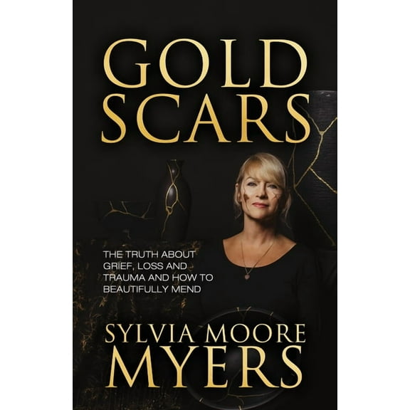 Gold Scars: The Truth about Grief, Loss and Trauma and How to Beautifully Mend, (Paperback)