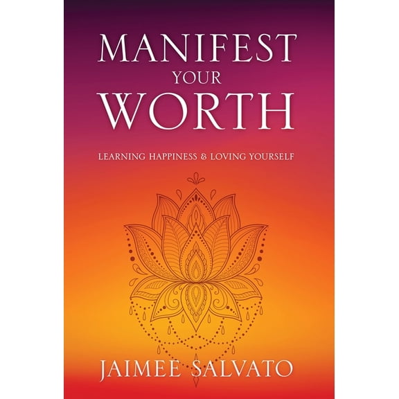 Manifest Your Worth: Learning Happiness & Loving Yourself, (Hardcover)