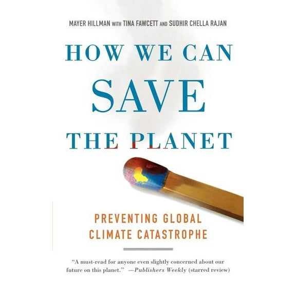 How We Can Save the Planet: Preventing Global Climate Catastrophe, (Paperback)