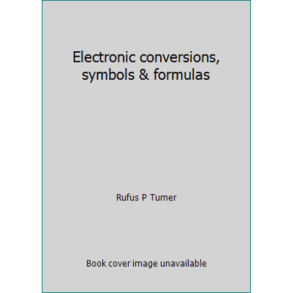 Pre-Owned Electronic conversions, symbols & formulas (Hardcover) 0830657509 9780830657506