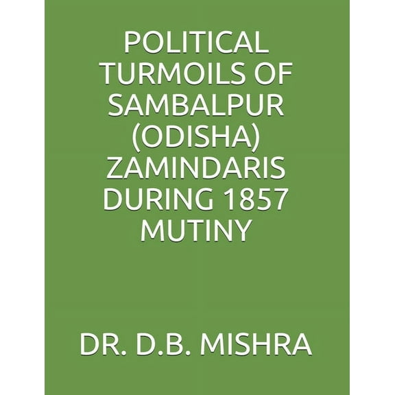 Political Turmoils of Sambalpur (Odisha) Zamindaris During 1857 Mutiny