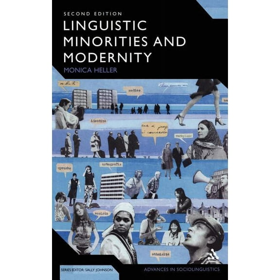 Advances in Sociolinguistics Linguistic Minorities and Modernity: A Sociolinguistic Ethnography, Second Edition, (Hardcover)
