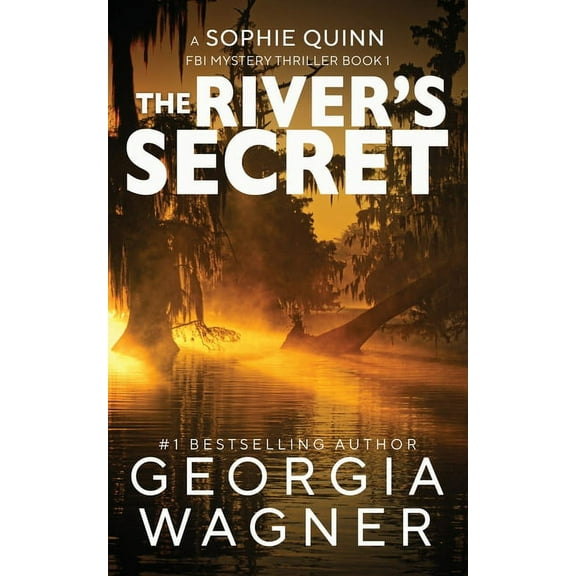 A Sophie Quinn FBI Mystery Thriller The River's Secret, Book 1, (Paperback)