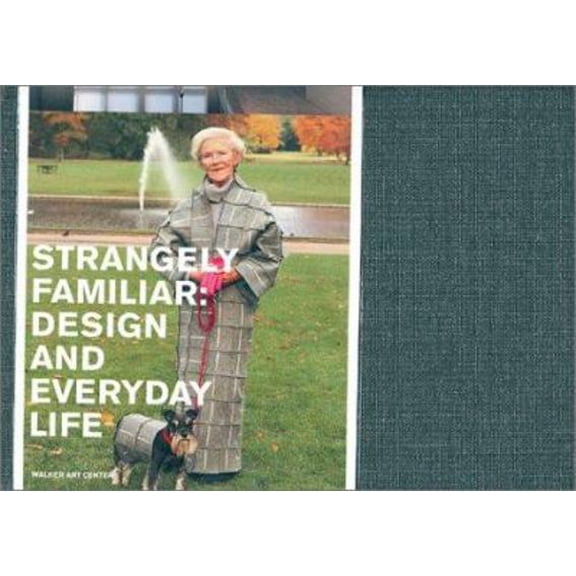 Pre-Owned Strangely Familiar: Design and Everyday Life (Hardcover) 0935640754 9780935640755