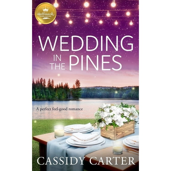 Cabins in the Pines: Wedding in the Pines : A perfect feel-good romance from Hallmark Publishing (Paperback)