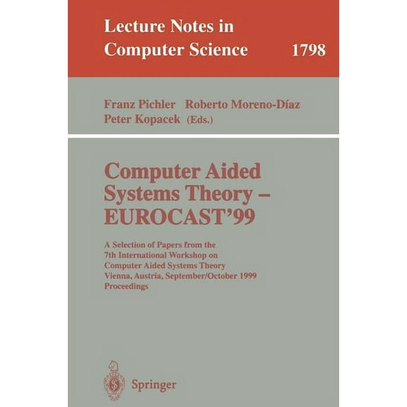 Lecture Notes in Computer Science Computer Aided Systems Theory - Eurocast'99: A Selection of Papers from the 7th International Workshop on Computer Aided, Book 1798, (Paperback)
