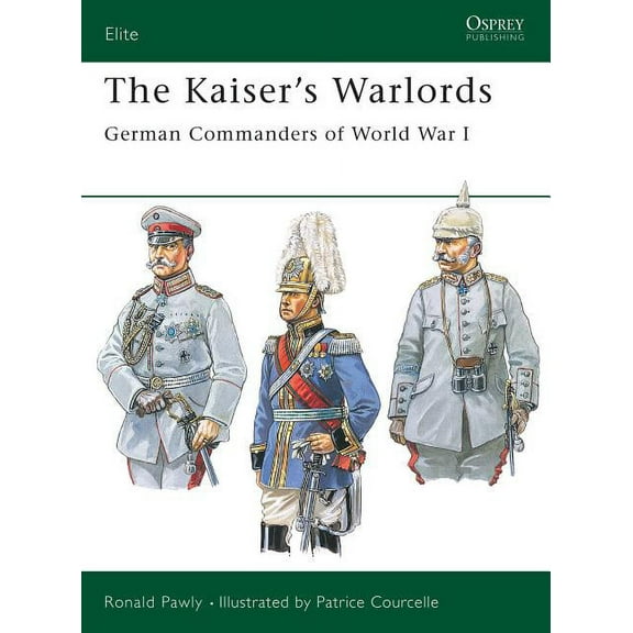 Elite: The Kaiser's Warlords : German Commanders of World War I (Paperback)