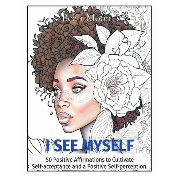 I See Myself: 50 Positive Affirmations to Cultivate Self-acceptance and a Positive Self-perception., (Paperback)