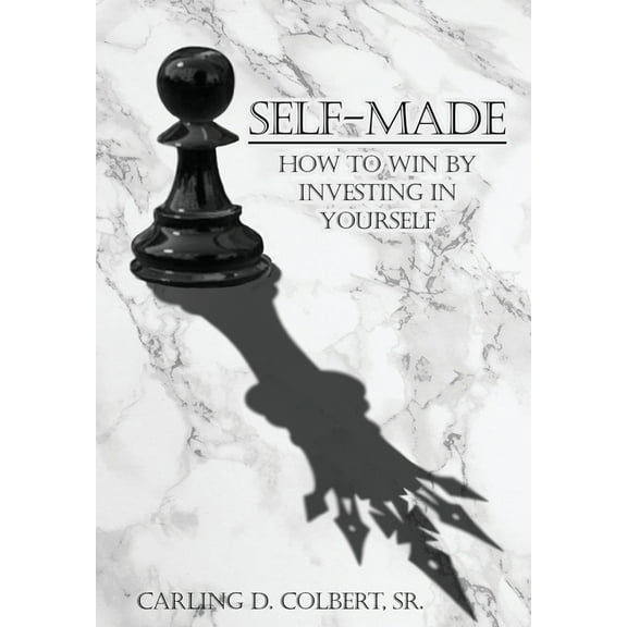 Self-Made: How to Win by Investing In Yourself, (Hardcover)