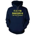 thumbnail image 3 of It's ok if you disagree with me (I can't force you to be right) Hoodie, 3 of 6