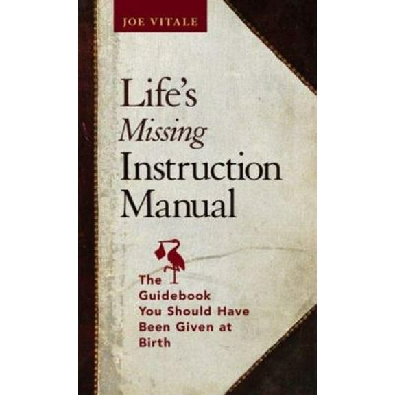 Pre-Owned Life's Missing Instruction Manual: The Guidebook You Should Have Been Given at Birth (Hardcover) 0471768499 9780471768494