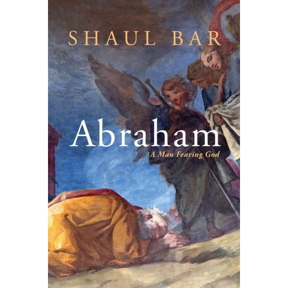 Abraham: A Man Fearing God, (Hardcover)
