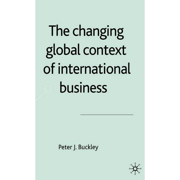 The Changing Global Context of International Business, (Hardcover)
