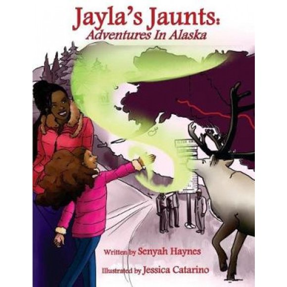 Jayla's Jaunts: Adventures in Alaska (Jayla's Jaunts)
