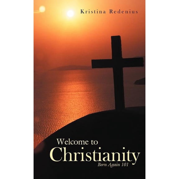 Welcome to Christianity : Born Again 101