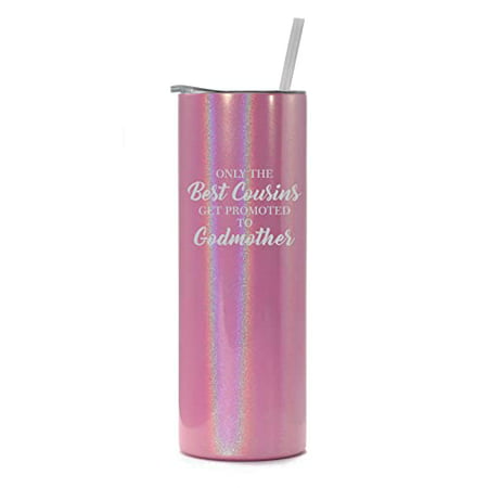 

20 oz Skinny Tall Tumbler Stainless Steel Vacuum Insulated Travel Mug Cup With Straw The Best Cousins Get Promoted To Godmother (Pink Iridescent Glitter)
