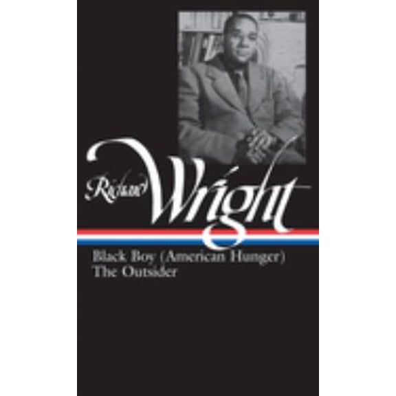 Pre-Owned Richard Wright: Later Works (Loa #56): Black Boy (American Hunger) / The Outsider (Hardcover) 0940450674 9780940450677