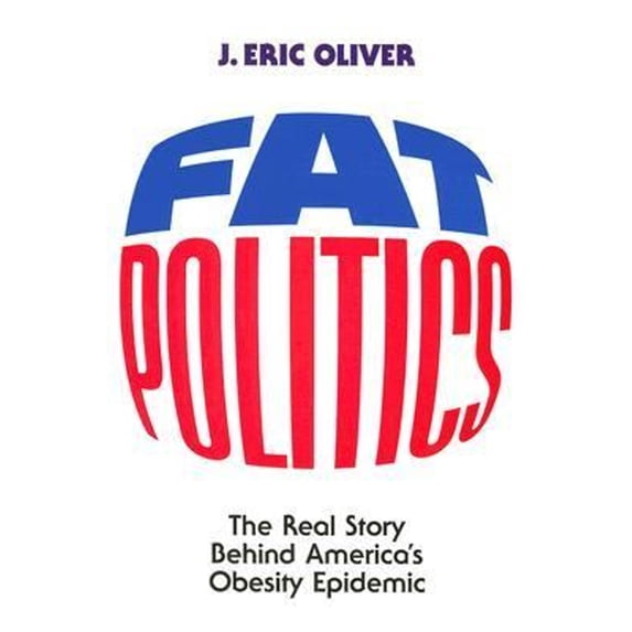 Pre-Owned Fat Politics: The Real Story behind America's Obesity Epidemic (Hardcover) 0195169360 9780195169362