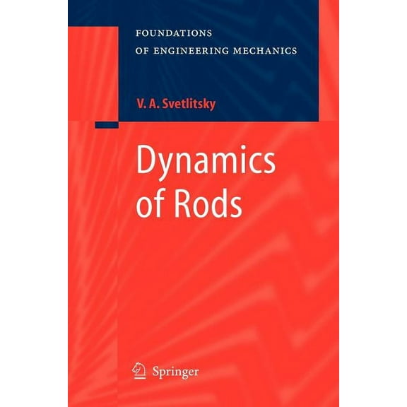 Foundations of Engineering Mechanics Dynamics of Rods, (Paperback)