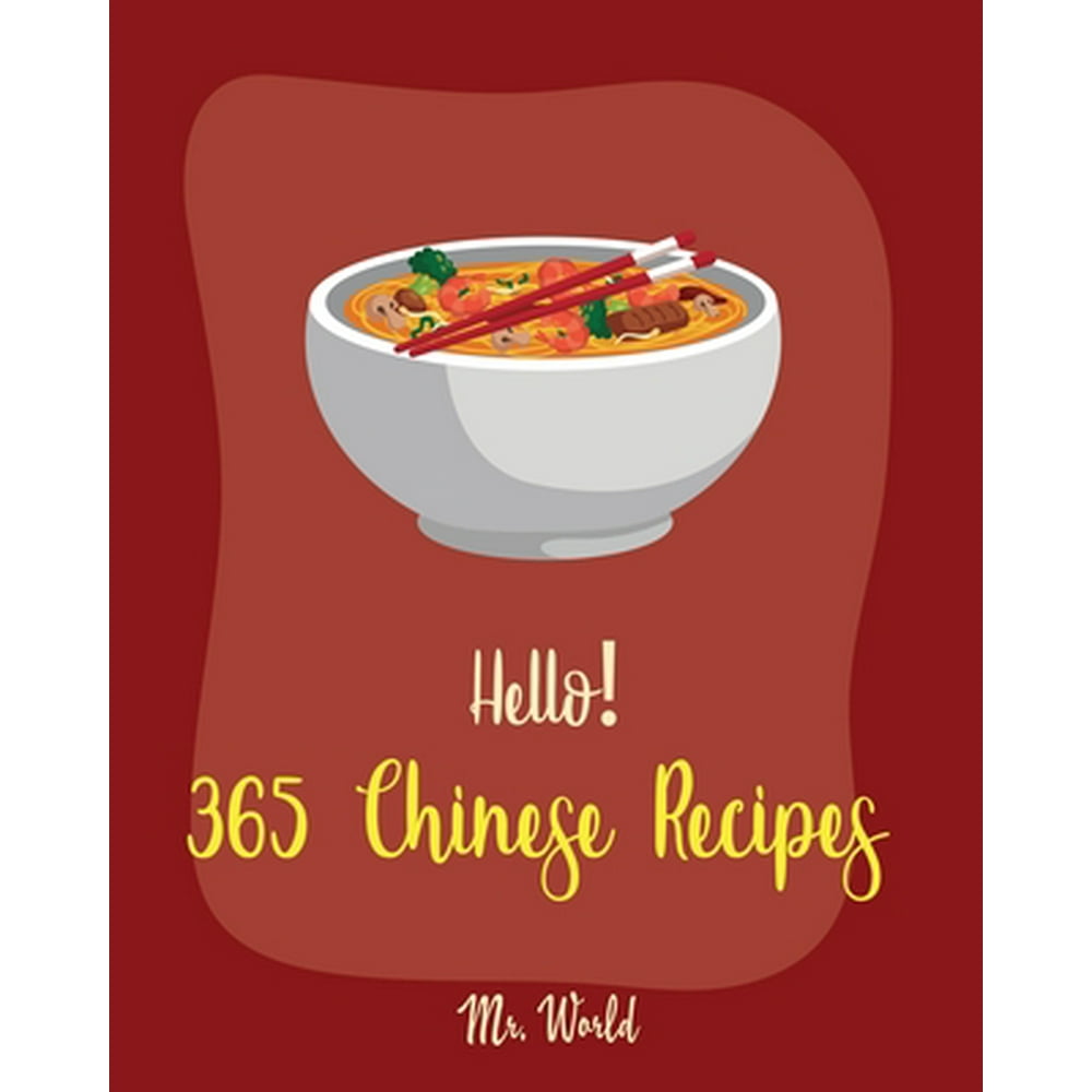 Chinese Recipes Hello! 365 Chinese Recipes Best Chinese Cookbook Ever For Beginners [Chinese