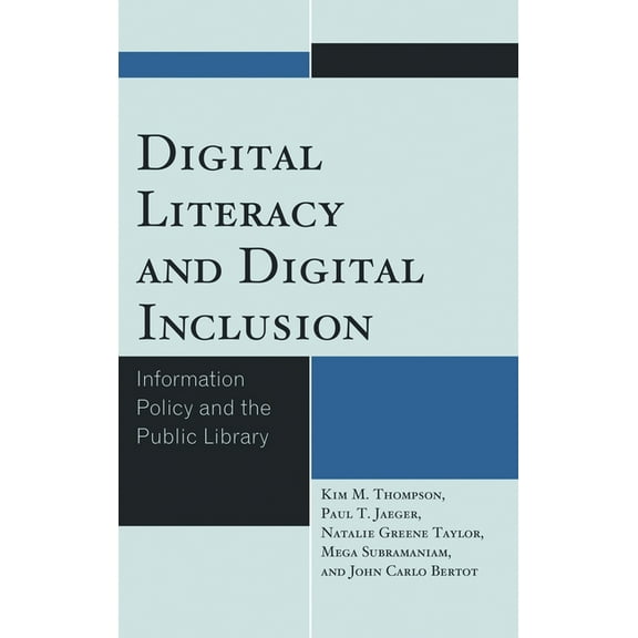 Digital Literacy and Digital Inclusion: Information Policy and the Public Library, (Hardcover)
