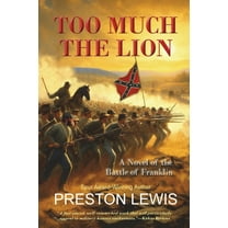 Too Much the Lion: A Novel of the Battle of Franklin, (Paperback)