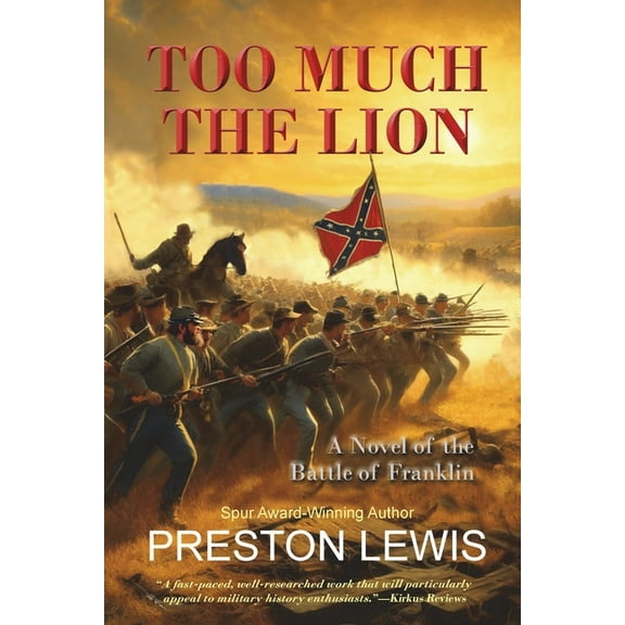 Too Much the Lion: A Novel of the Battle of Franklin, (Paperback)