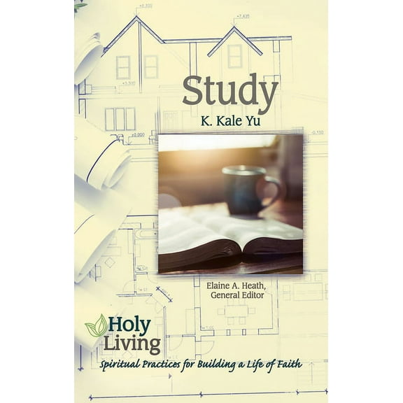 Holy Living: Study: Spiritual Practices for Building a Life of Faith, (Paperback)