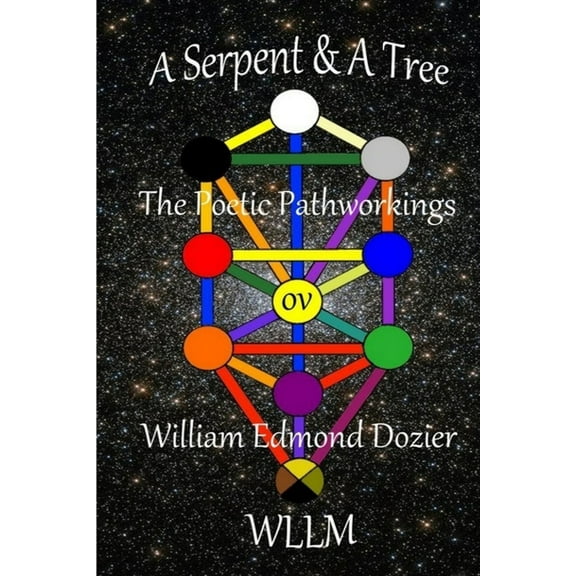 A Serpent & A Tree The Poetic Pathworkings ov William Edmond Dozier, (Paperback)