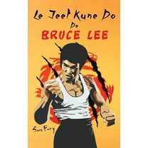 AutodÃ©fense Le Jeet Kune Do de Bruce Lee: StratÃ©gies d'EntraÃ®nement et de Combat Jeet Kune Do, (Hardcover)
