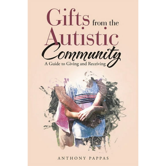 Gifts from the Autistic Community: A Guide to Giving and Receiving, (Paperback)