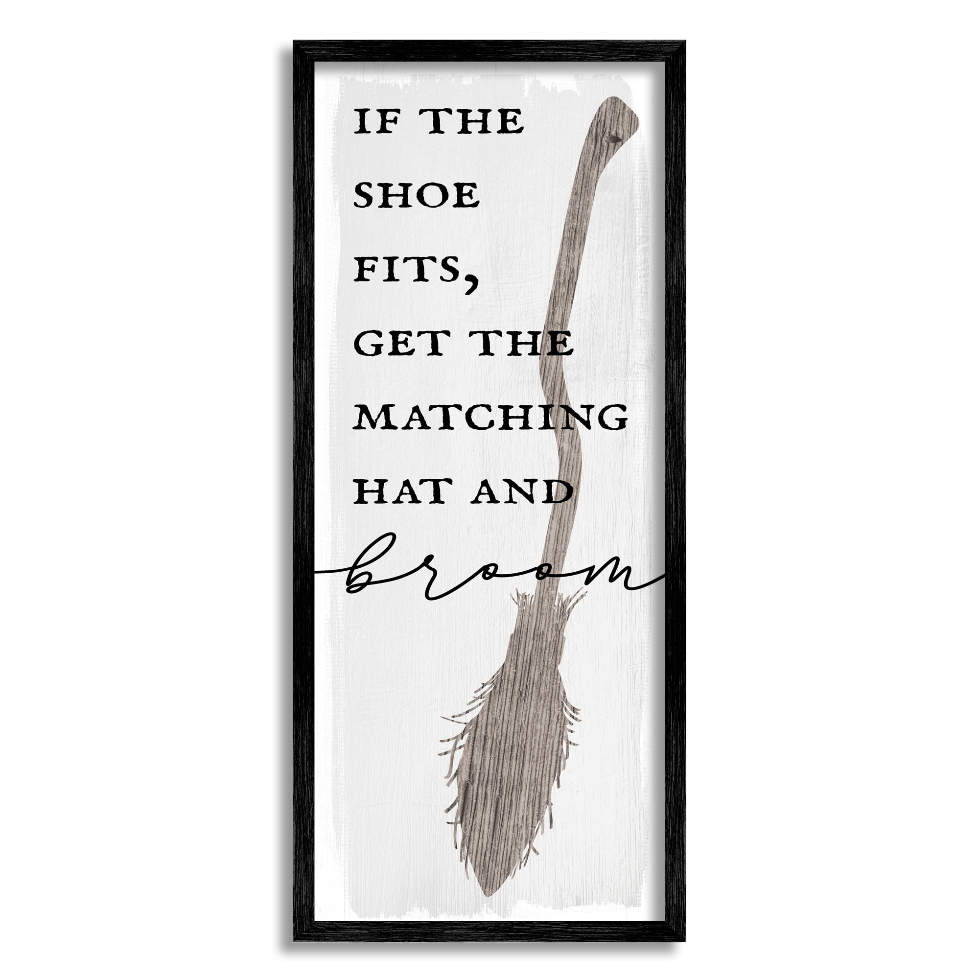 Stupell Industries If Shoe Fits Get Matching Broom Halloween Phrase, 13 x 30,Design by Daphne Polselli