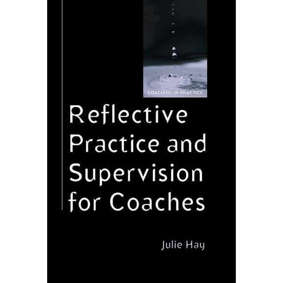 Coaching in Practice (Paperback) Reflective Practice and Supervision for Coaches, (Paperback)