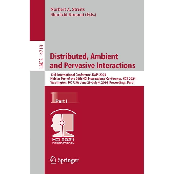 Lecture Notes in Computer Science Distributed, Ambient and Pervasive Interactions: 12th International Conference, Dapi 2024, Held as Part of the 26th Hci , Book 14718, (Paperback)