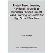 Project Based Learning Handbook: A Guide to Standards-Focused Project Based Learning for Middle and High School Teachers [Spiral-bound - Used]