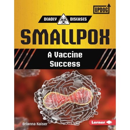 Deadly Diseases (Updog Books (Tm)): Smallpox: A Vaccine Success (Hardcover)