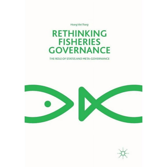 Rethinking Fisheries Governance: The Role of States and Meta-Governance, (Paperback)