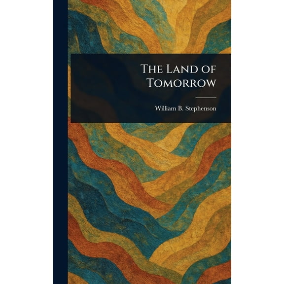 The Land of Tomorrow, (Hardcover)