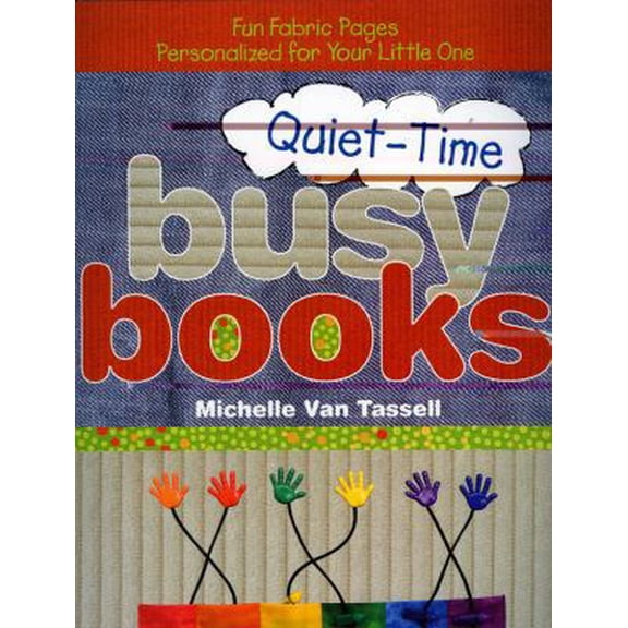 Pre-Owned Quiet-Time Busy Books: Fun Fabric Pages Personalized for Your Little One (Paperback) 1571204016 9781571204011