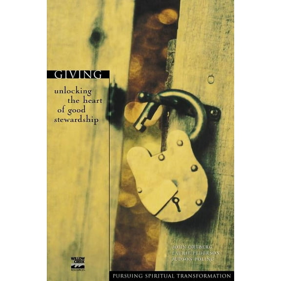 Pursuing Spiritual Transformation Giving: Unlocking the Heart of Good Stewardship, (Paperback)