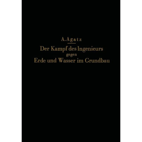 Der Kampf Des Ingenieurs Gegen Erde Und Wasser Im Grundbau, (Paperback)