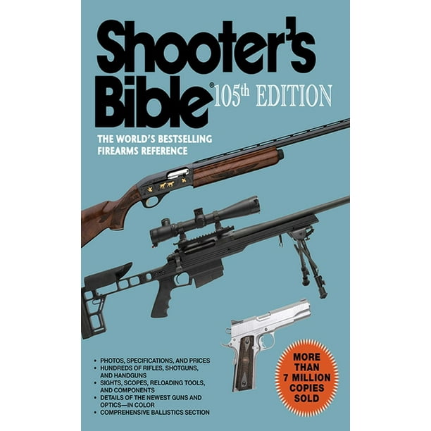 Shooter's Bible, 105th Edition : The World's Bestselling Firearms Reference  (Edition 105) (Paperback) - Walmart.com