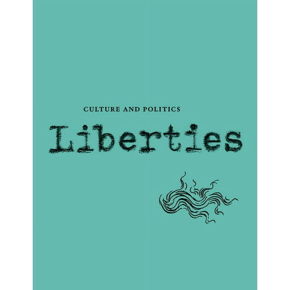 Liberties Journal of Culture and Politics (Paperback)
