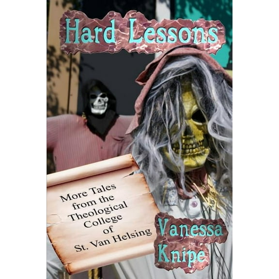 Hard Lessons : More Tales from the Theological College of St. Van Helsing